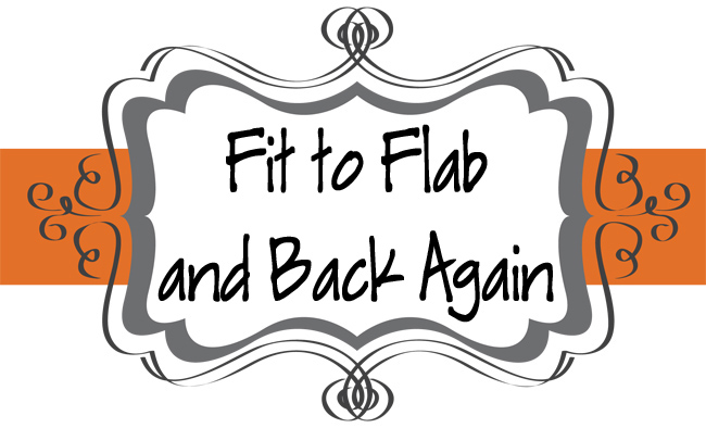 Fit to Flab and Back Again