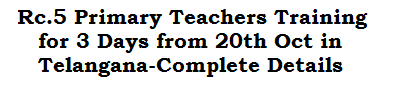 Rc.5 Primary Teachers Training for 3 Days from 20th Oct in Telangana-Complete Details