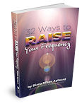 32 WAYS TO RAISE YOUR FREQUENCY  by Diana Aylward