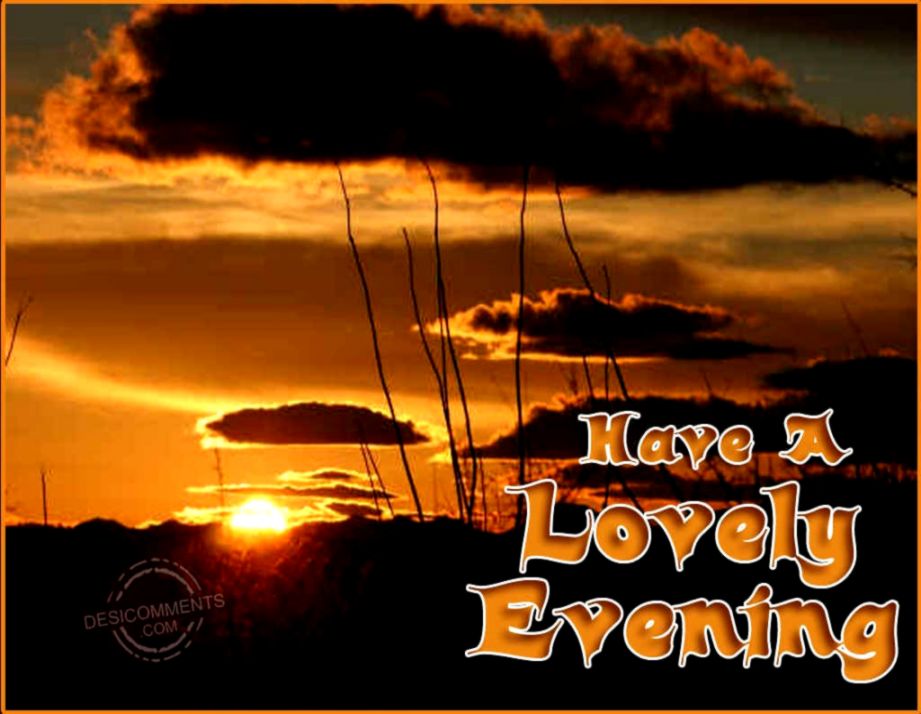 Have a Lovely Evening Graphics Have a Lovely Evening Graphics
