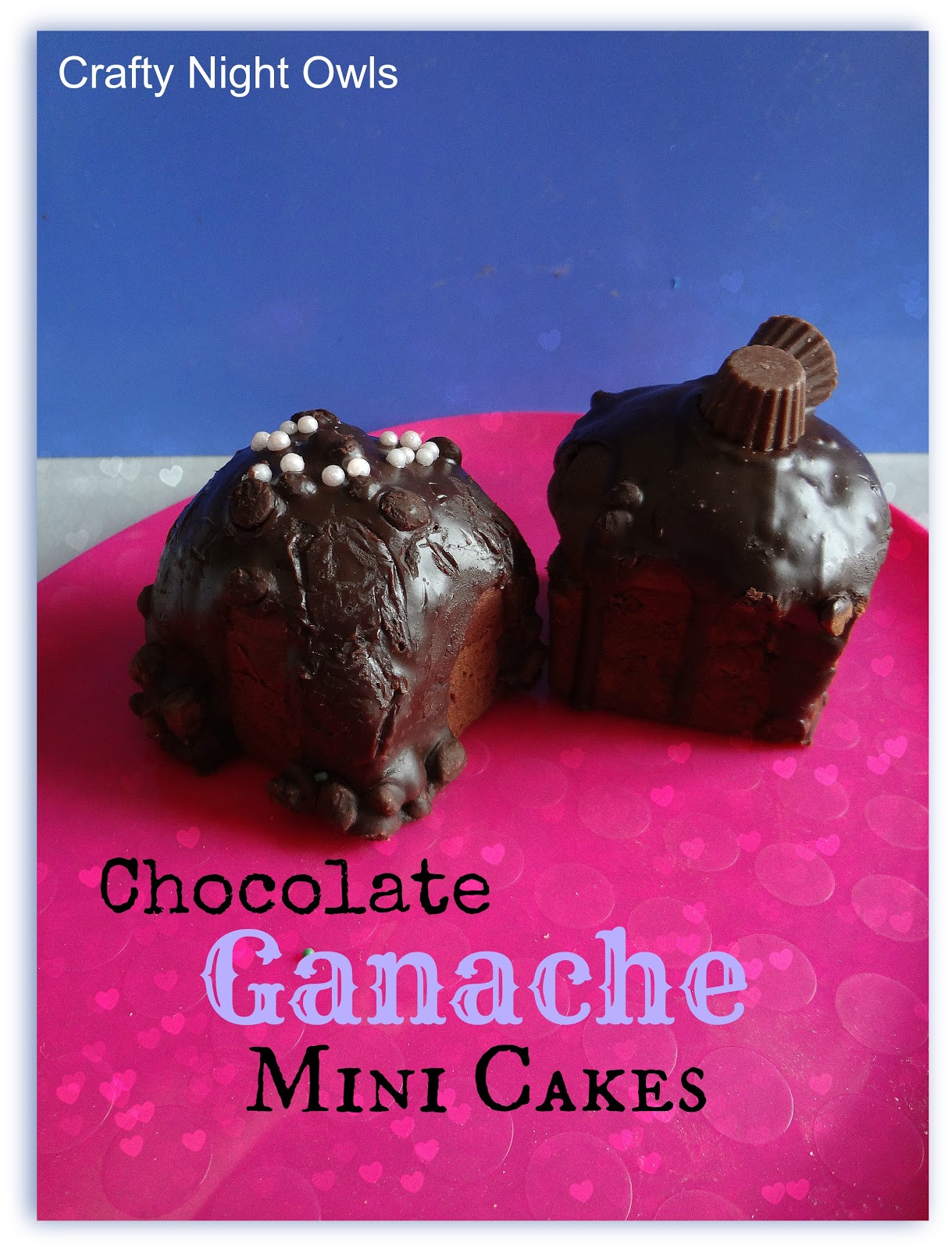 Crafty Night Owls Chocolate Ganache Mini Cakes