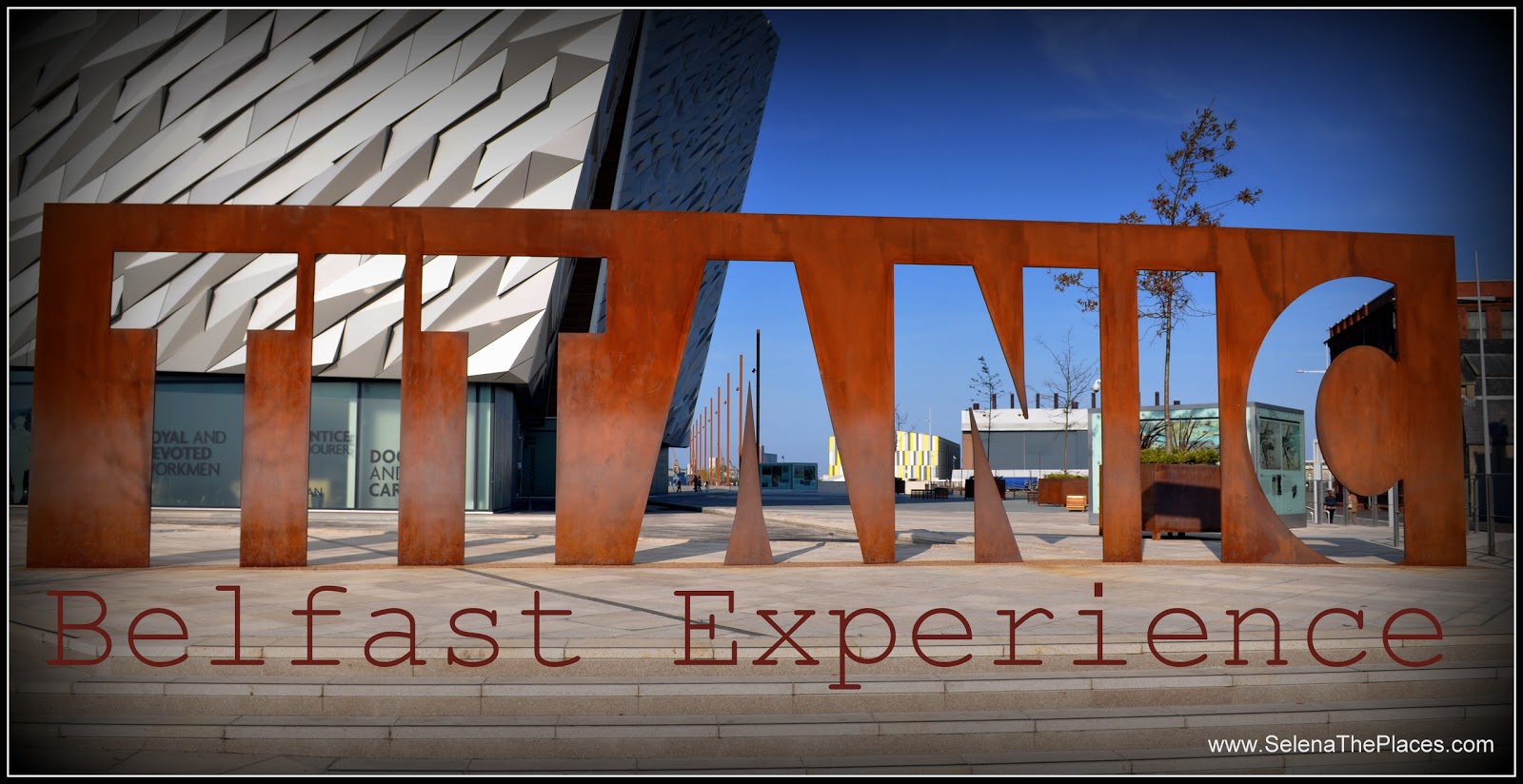 Oh, the places we will go! Titanic Belfast Experience
