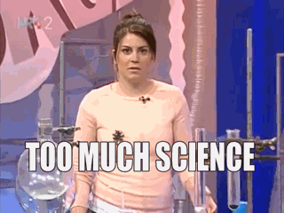 Animated gif of a girl stumbling backward away from a table with test tubes and beakers and collapsing with the flashing text "TOO MUCH SCIENCE" and then "CAN'T HANDLE THE SCIENCE"