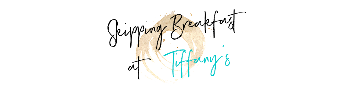 Skipping Breakfast at Tiffany's