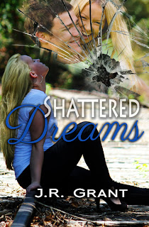 Shattered Dreams by J. R. Grant Cover Reveal