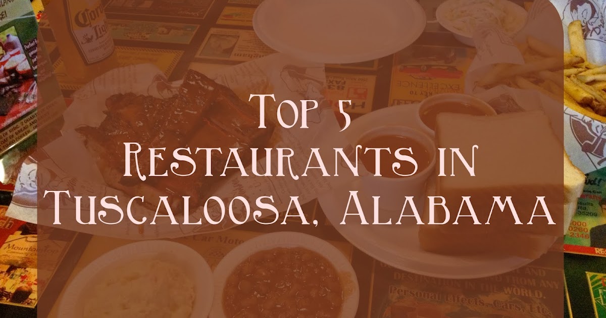 Top 5 Restaurants in Tuscaloosa, Alabama - The Girl from Alabama