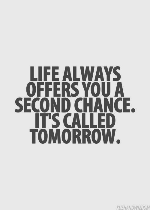 Positive Quotes For Life Life always offers you a second chance