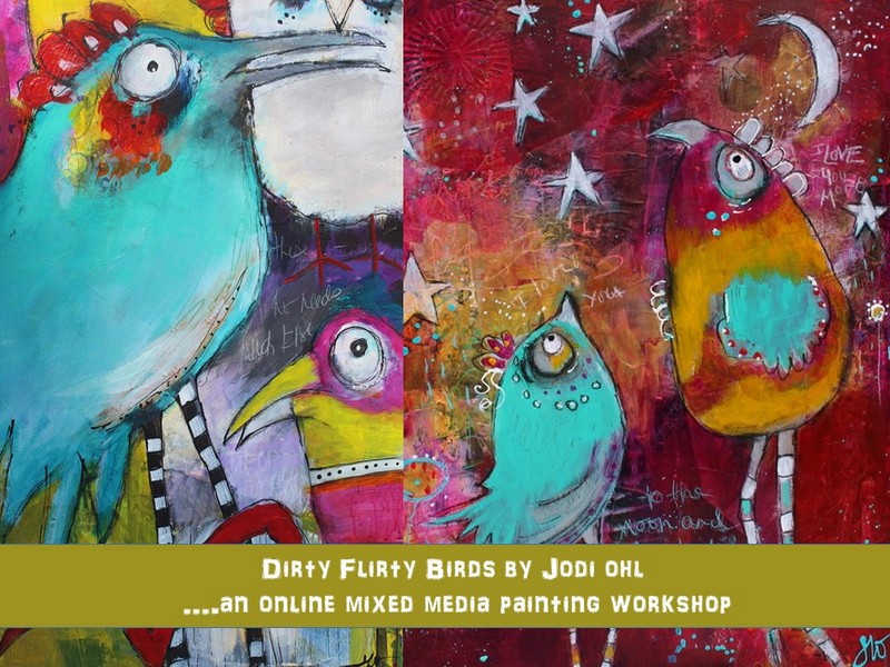 Dirty Flirty Birds by Jodi Ohl Whimsical bird and creature paintings using acrylics!