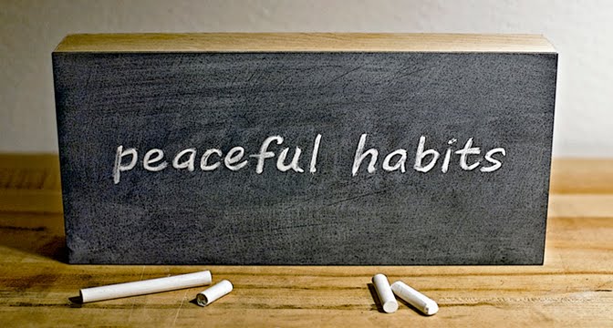 peaceful habits
