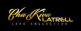 Introducing...the ChaKiva Latrell Luxe Collection