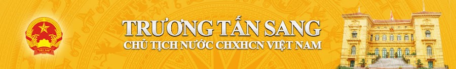 Trương Tấn Sang: Ủy viên Bộ Chính trị - Chủ tịch nước CHXHCNVN