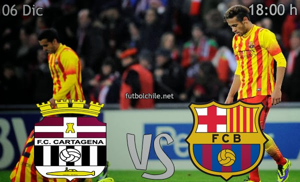 Cartagena vs Barcelona - Copa del Rey - 18:00 h - 06/12/2013