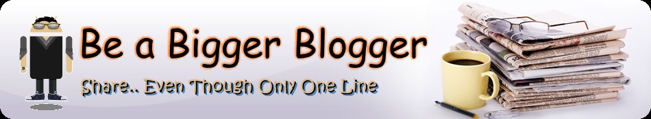 Be a Bigger Blogger