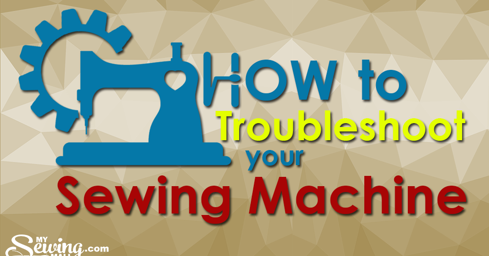 How To Troubleshoot Your Sewing Machine