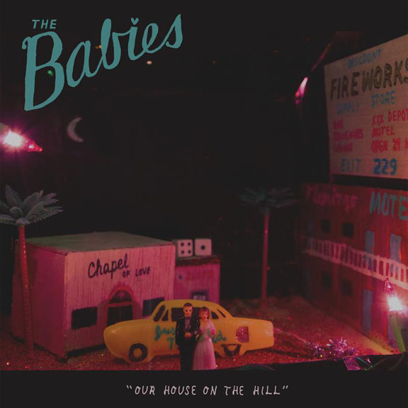 Album Review: The Babies - "Our House on The Hill" - simply perfect