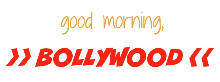 Good Morning, Bollywood
