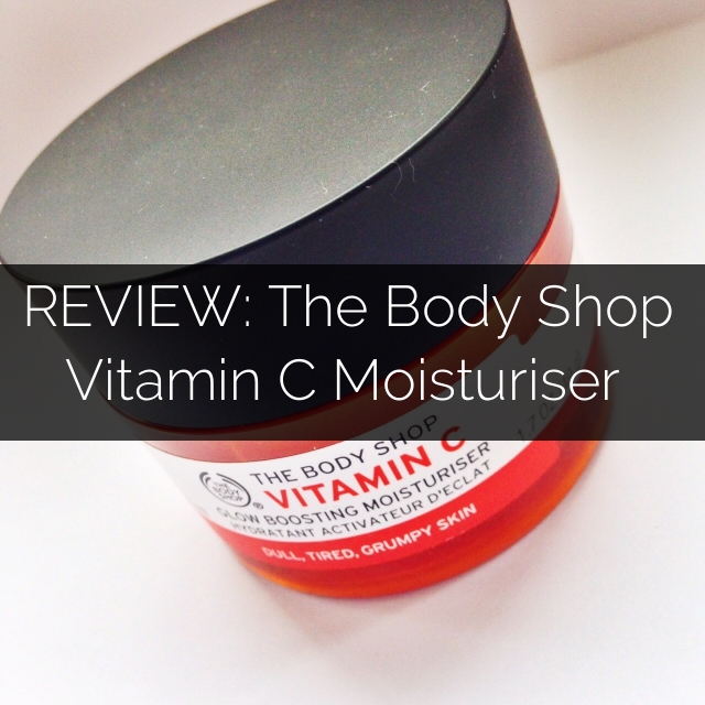 REVIEW The Body Shop Vitamin C Glow Boosting Moisturiser High Street