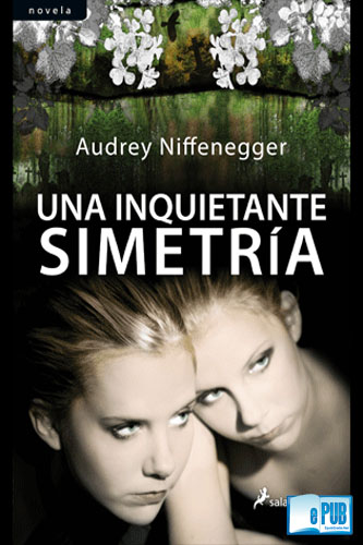 Una inquietante simetría – Audrey Niffenegger Una+inquietante+simetr%C3%ADa+-+Audrey+Niffenegger