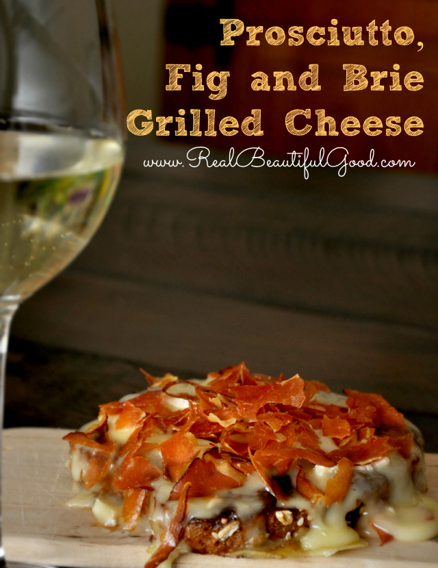 RealBeautifulGood Tribute to Grilled Cheese 3 Prosciutto, Fig and