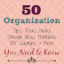 50 Organization Tips, Ideas, Printables, Hacks and More