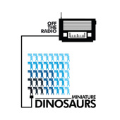 Miniature Dinosaurs - Off The Radio EP