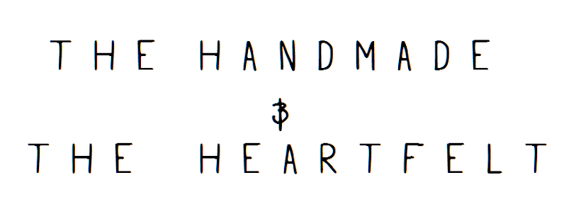 The Handmade & The Heartfelt
