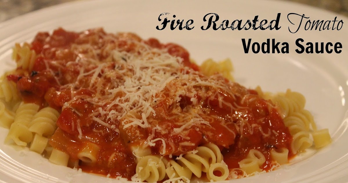 Notes from the Nelsens Fire Roasted Tomato Vodka Sauce