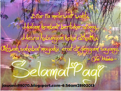 Nukilan Jiwa JaWanis @ Nur @ aiN: Sapaan pagi buat teman & tersayang