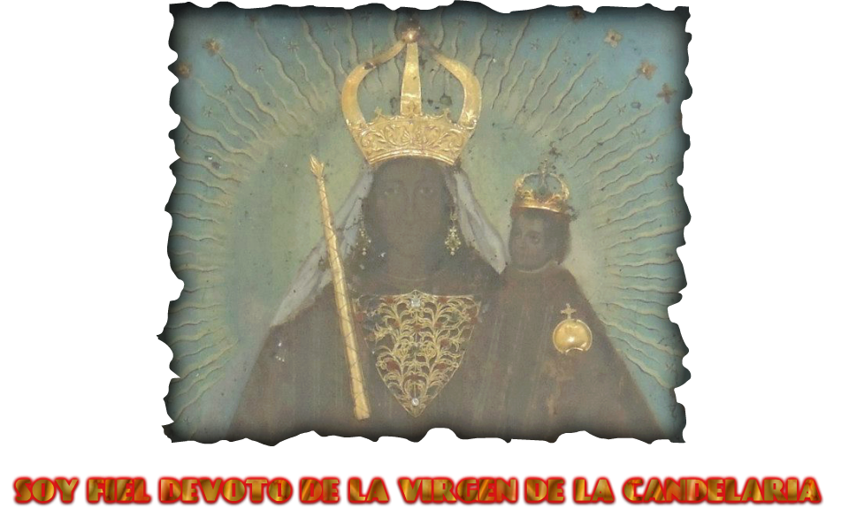 SOY FIEL DEVOTO DE LA VIRGEN DE LA CANDELARIA