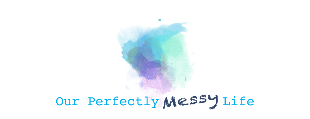 Our Perfectly Messy Life