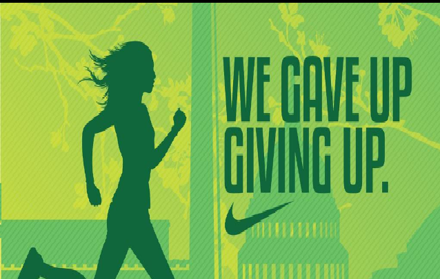"WE GAVE UP, GIVING UP." - nike