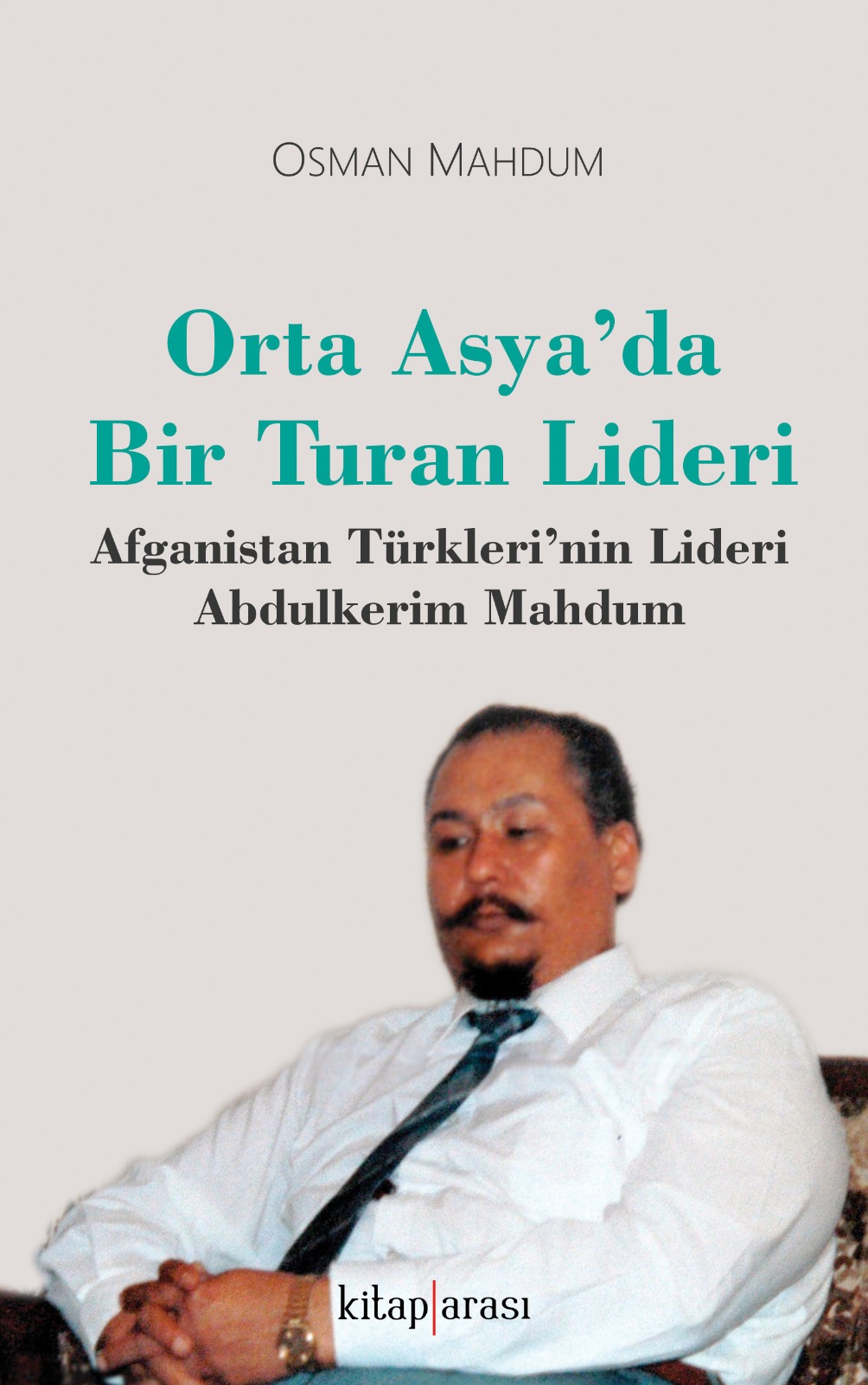 ORTA ASYA'DA BİR TURAN LİDERİ