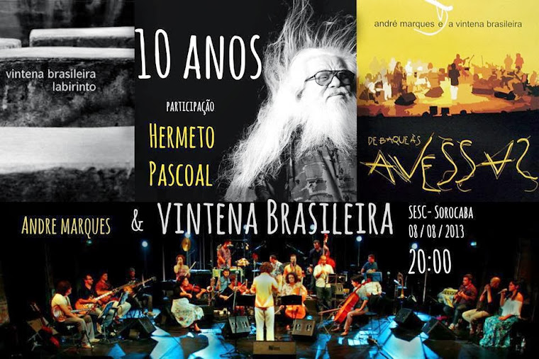 08/08 - 10 anos / Hermeto Pascoal e André Marques e Vintena Brasileira / 08/08/2013 - SESC Sorocaba
