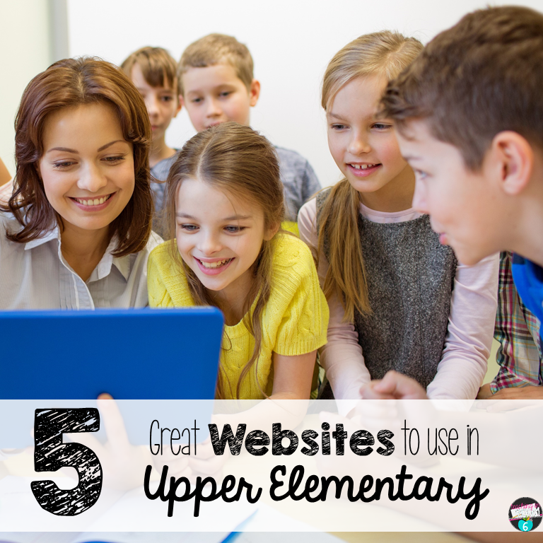 5 Great sites to Use in Upper Elementary Teaching in Room 6