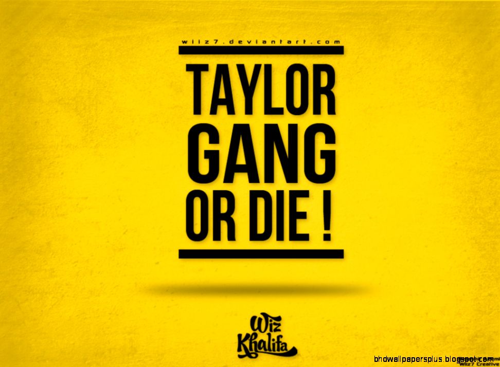 Taylor Gang Or Die Wallpaper by daWIIZ on DeviantArt Taylor Gang Or Die Wallpaper by daWIIZ on DeviantArt