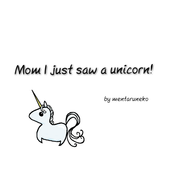 Mom I just saw a unicorn!