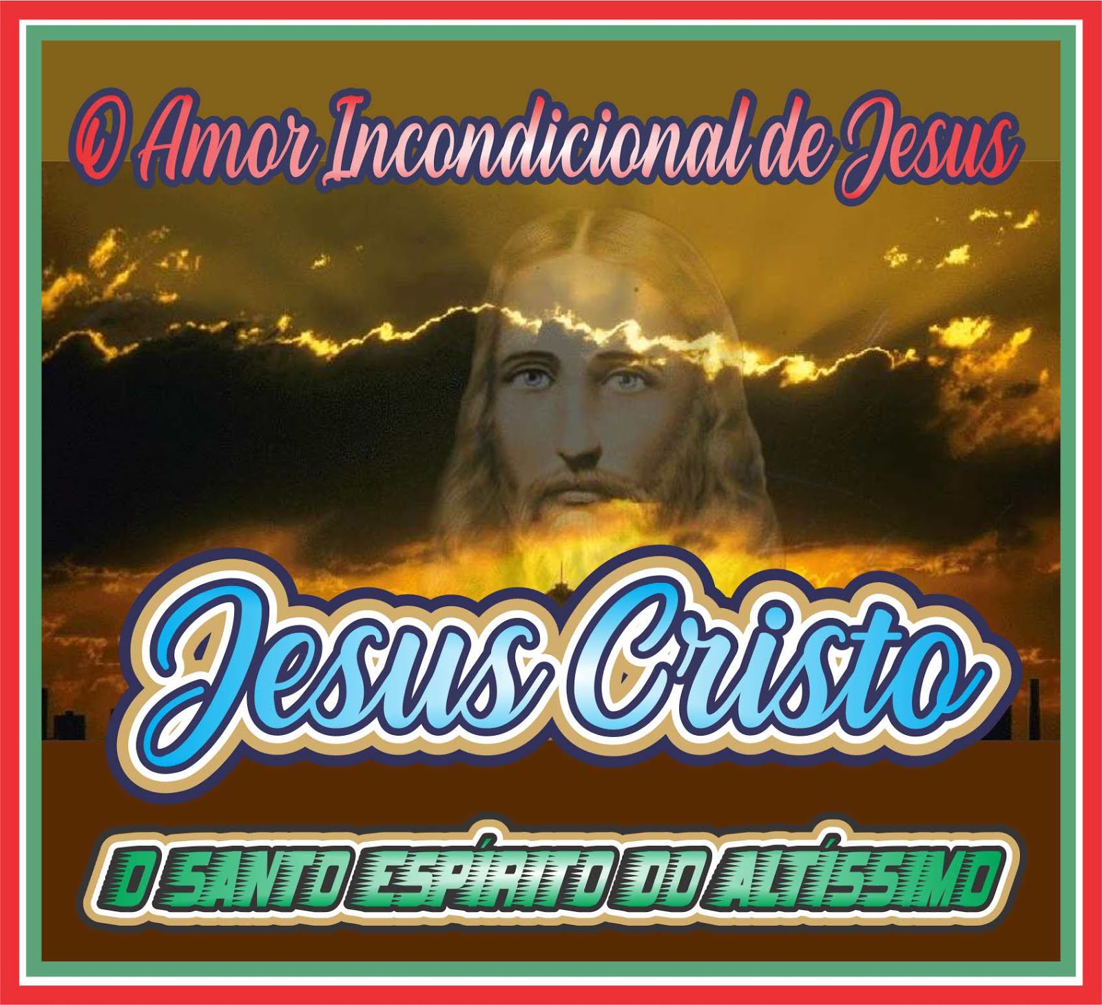 O Amor Incondicinal de Jesus Cristo