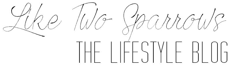 Like Two Sparrows | A Lifestyle Blog