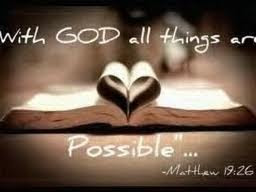 If you have God, all things are possible.