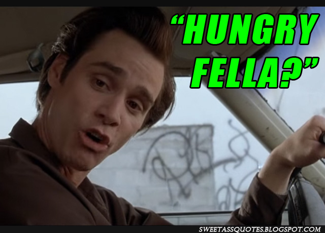 Ace Ventura Hungry Fella Meme Sweet Ass Quotes