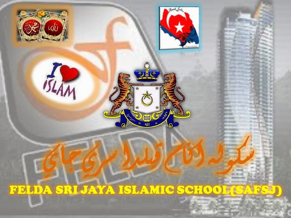 FELDA SRI JAYA ISLAMIC SCHOOL (SAFSJ)