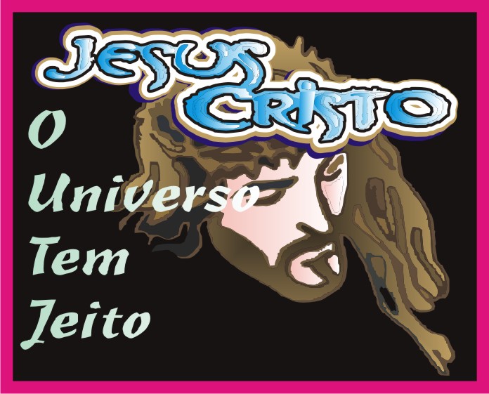 O Universo Tem Jeito Jesus Cristo