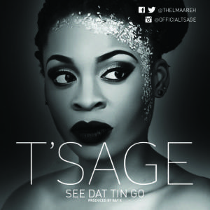 SNM MUSIC: T’Sage – See Dat Tin Go