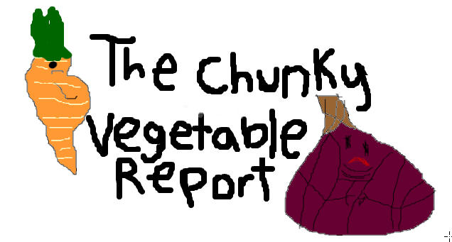 The Chunky Vegetable Report