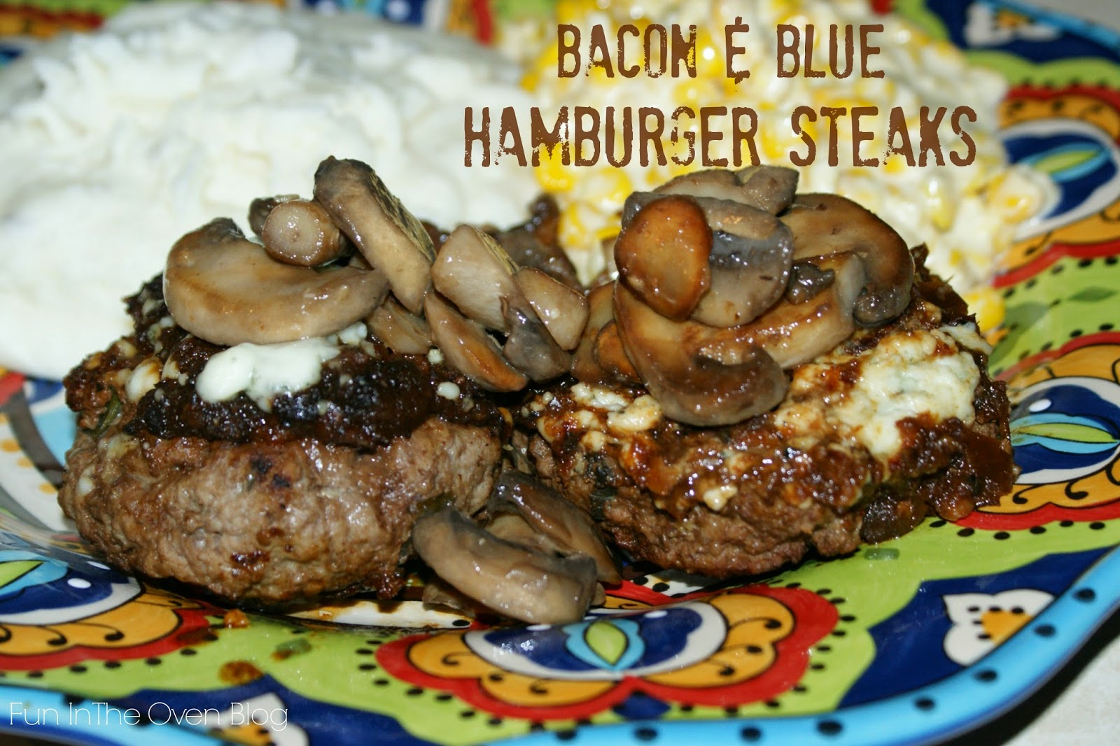 Fun in the Oven Bacon & Blue Hamburger Steaks with Mushrooms