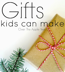Gifts kids can make- Over The Apple Tree