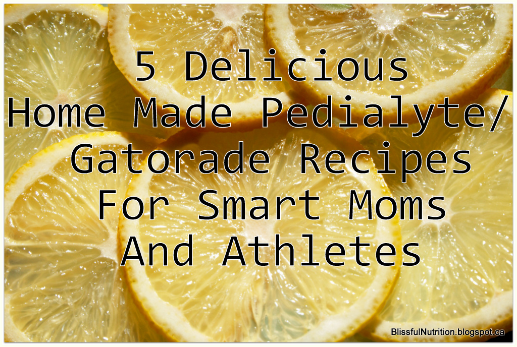 5 Delicious Home Made Pedialyte / Gatorade Recipes For Smart Moms and