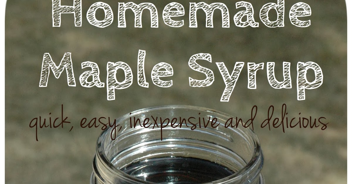 My Favorite Homemade Maple Syrup