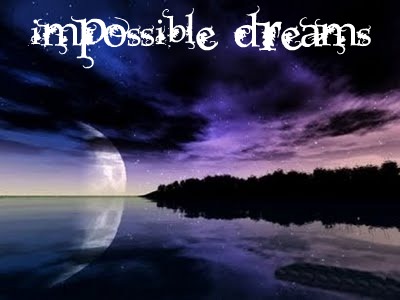 Impossible dreams