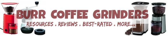 Burr Coffee Grinder Reviews
